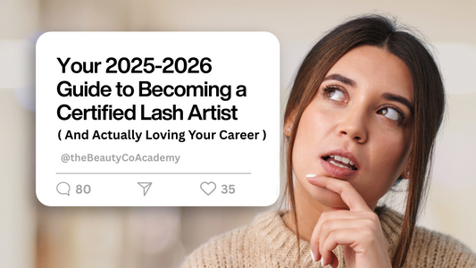 Your 2025-2026 Guide to Becoming a Certified Lash Artist ( And Actually Loving Your Career )