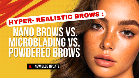 Hyper- Realistic Brows : Nano Brows Vs. Microblading vs. Powdered Brows